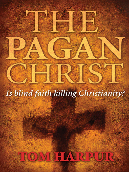 Title details for The Pagan Christ by Tom Harpur - Available